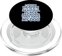 I Know Heaven is A Beautiful Place Because They Have My Dog PopSockets PopGrip for MagSafe