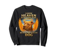 I Know Heaven is A Beautiful Place Because They Have My Dog Sweatshirt