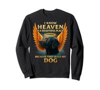 I know heaven Is A Beautiful Place Because They Have My Dog Sweatshirt