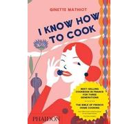 [( I Know How to Cook By Mathiot, Ginette ( Author ) Hardcover Oct - 2009)] Hardcover
