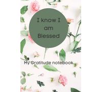 I Know I am Blessed: Great gift for those who need to look for the positive. For those who need to pray for others. To Reflect.