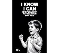 I Know I Can: 100 Poems of Affirmation for Kids