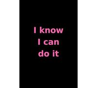 I Know I Can Do It: Optimism Affirmation& Reflection Journal for More Happiness