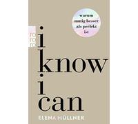 I Know I Can: Warum mutig besser als perfekt ist, Mullner 9783499013713 New.