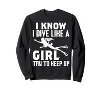 I Know I Dive Like A Girl Funny Scuba Diver Gifts Underwater Sweatshirt