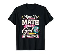 I Know I Do Math Like A Girl Try to Keep Up Funny Value Graphic T-Shirt