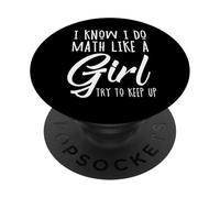 I Know I Do Math Like A Girl Try to Keep Up Pi Day Math PopSockets Adhesive PopGrip