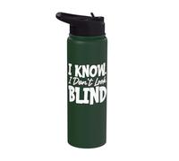 I Know. I Don't Look Blind Stainless Steel Insulated Water Bottle