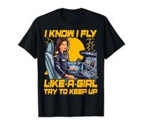 I know I fly like a Girl try to keep up Women T-Shirt