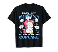 I Know I Have Diabetes Just Give Me The Darn Cupcake Unicorn T-Shirt
