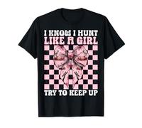 I Know I Hunt Like A Girl Deer Hunting Deer Hunter Coquette T-Shirt