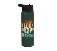 I Know I Look Too Young to Be A Grandma Stainless Steel Insulated Water Bottle