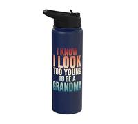 I Know I Look Too Young to Be A Grandma Stainless Steel Insulated Water Bottle