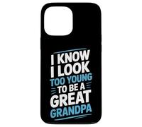 I Know I Look Too Young To Be A Great Grandpa Proud Family Case for iPhone 13 Pro Max