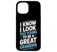 I Know I Look Too Young To Be A Great Grandpa Proud Family Case for iPhone 15