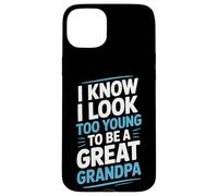 I Know I Look Too Young To Be A Great Grandpa Proud Family Case for iPhone 15 Plus