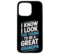 I Know I Look Too Young To Be A Great Grandpa Proud Family Case for iPhone 15 Pro Max