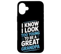 I Know I Look Too Young To Be A Great Grandpa Proud Family Case for iPhone 16 Plus