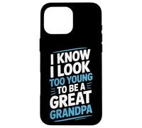 I Know I Look Too Young To Be A Great Grandpa Proud Family Case for iPhone 16 Pro Max