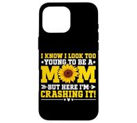I Know I Look Too Young To Be A Mom But Here I'm Crashing It Case for iPhone 16 Pro Max