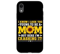 I Know I Look Too Young To Be A Mom But Here I'm Crashing It Case for iPhone XR