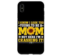 I Know I Look Too Young To Be A Mom But Here I'm Crashing It Case for iPhone XS Max