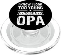 I Know I Look Too Young To Be a Opa Funny Opa PopSockets PopGrip for MagSafe
