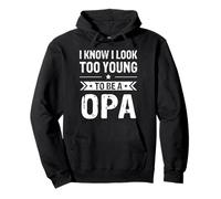 I Know I Look Too Young To Be a Opa Funny Opa Pullover Hoodie