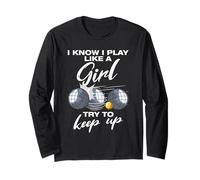 I Know i Play Like a Girl Boule Boule Petanque Boule Long Sleeve T-Shirt