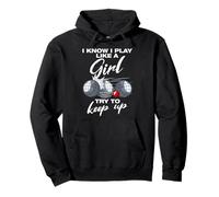 I know i play like a girl boule boule petanque boule Pullover Hoodie