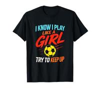 I Know I Play Like A Girl - Football Fan Humor T-Shirt