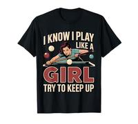 I Know I Play Like A Girl Hope You Can Keep Up Biliardo T-Shirt