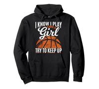 I Know I Play Like A Girl Try To Keep Up Funny Basketball Pullover Hoodie