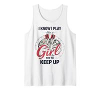 I Know I Play Like A Girl Try to Keep Up Funny Dart Player Tank Top