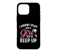 I Know I Play Like A Girl Try To Keep Up - Golf Lover Golfer Case for iPhone 16 Pro Max