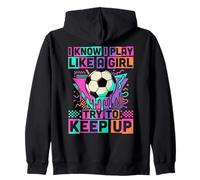 I Know I Play Like A Girl Try to Keep Up Ice Cream Drip Zip Hoodie