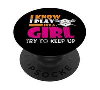 I KNOW I PLAY LIKE A GIRL TRY TO KEEP UP Lacrosse PopSockets Adhesive PopGrip
