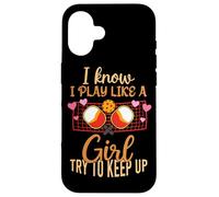 I Know I Play Like A Girl Try To Keep Up Pickleball Case for iPhone 16