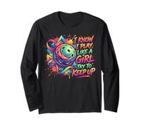 I Know I Play Like A Girl Try to Keep Up Pickleball Player Long Sleeve T-Shirt