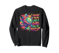 I Know I Play Like A Girl Try To Keep Up Pickleball Player Sweatshirt