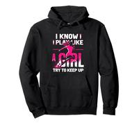 I KNOW I PLAY LIKE A GIRL TRY TO KEEP UP Pullover Hoodie