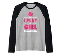 I Know I Play Like A Girl Try to Keep Up Raglan Baseball Tee