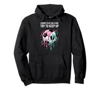 I Know I Play Like A Girl Try to Keep Up Soccer Drip Girls Pullover Hoodie