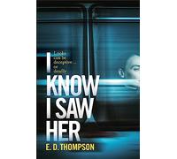 I Know I Saw Her: A taut, spine-tingling suspense novel about desire and deception