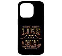I Know I Shoot Like A Girl Try To Keep Up Girls Archery Case for iPhone 15 Pro