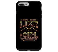 I Know I Shoot Like A Girl Try To Keep Up Girls Archery Case for iPhone 7 Plus/8 Plus