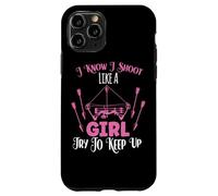 I Know I Shoot Like A Girl Try To Keep Up Shooter Archer Case for iPhone 11 Pro
