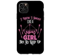 I Know I Shoot Like A Girl Try To Keep Up Shooter Archer Case for iPhone 11 Pro Max