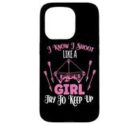 I Know I Shoot Like A Girl Try To Keep Up Shooter Archer Case for iPhone 15 Pro