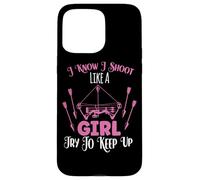 I Know I Shoot Like A Girl Try To Keep Up Shooter Archer Case for iPhone 15 Pro Max